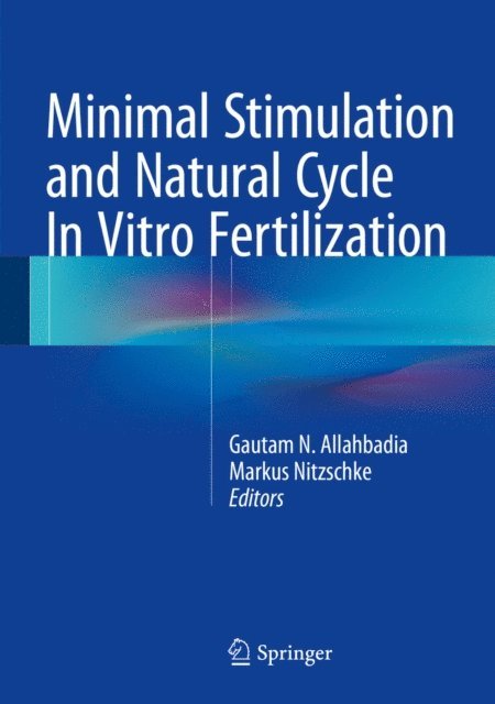 Markus Nitzschke, Gautam N. Allahbadia - Minimal Stimulation and Natural Cycle In Vitro Fertilization, E-bok