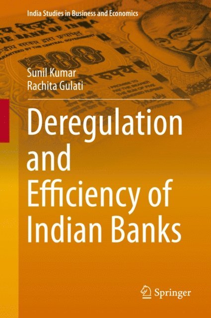 Rachita Gulati, Sunil Kumar - Deregulation and Efficiency of Indian Banks, E-bok