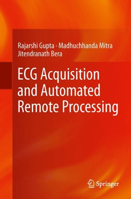 Jitendranath Bera, Madhuchhanda Mitra, Rajarshi Gupta - ECG Acquisition and Automated Remote Processing, E-bok