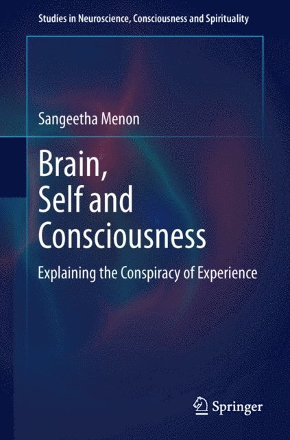 Sangeetha Menon - Brain, Self and Consciousness, E-bok