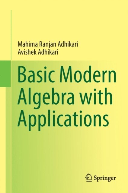 Avishek Adhikari, Mahima Ranjan Adhikari - Basic Modern Algebra with Applications, E-bok