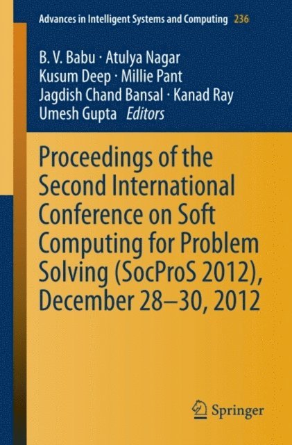 Umesh Gupta, Kanad Ray, Jagdish Chand Bansal, Millie Pant, Kusum Deep, Atulya Nagar, B. V. Babu - Proceedings of the Second International Conference on Soft Computing for Problem Solving (SocProS 2012), December 28-30, 2012, E-bok