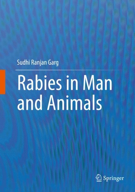 Sudhi Ranjan Garg - Rabies in Man and Animals, E-bok