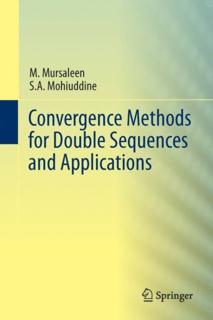 S.A. Mohiuddine, M. Mursaleen - Convergence Methods for Double Sequences and Applications, E-bok