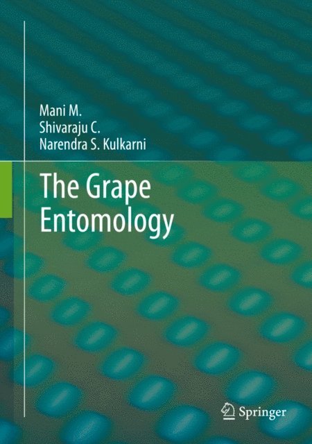 Narendra S. Kulkarni, C. Shivaraju, M. Mani - Grape Entomology, E-bok