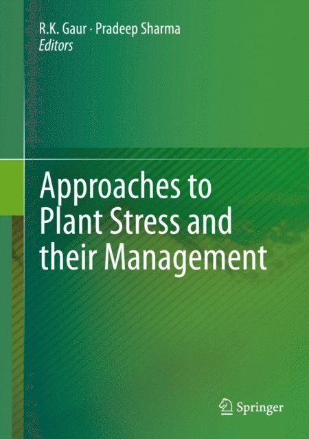 Pradeep Sharma, R.K. Gaur - Approaches to Plant Stress and their Management, E-bok