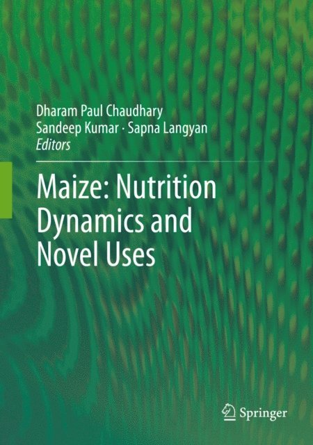 Sapna Langyan, Sandeep Kumar, Dharam Paul Chaudhary - Maize: Nutrition Dynamics and Novel Uses, E-bok