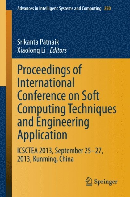 Xiaolong Li, Srikanta Patnaik - Proceedings of International Conference on Soft Computing Techniques and Engineering Application, E-bok