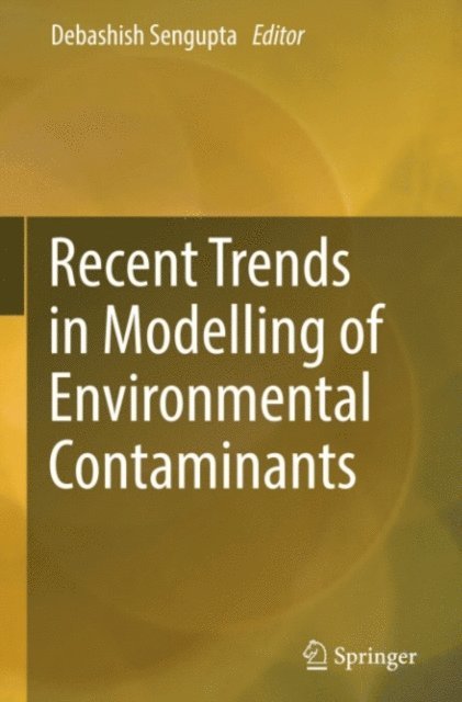 Debashish Sengupta - Recent Trends in Modelling of Environmental Contaminants, E-bok
