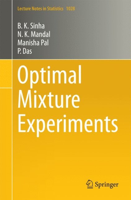 P. Das, Manisha Pal, N.K. Mandal, B.K. Sinha - Optimal Mixture Experiments, E-bok