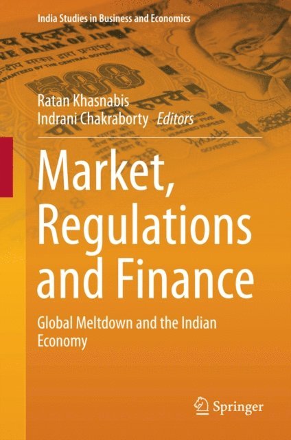 Indrani Chakraborty, Ratan Khasnabis - Market, Regulations and Finance, E-bok