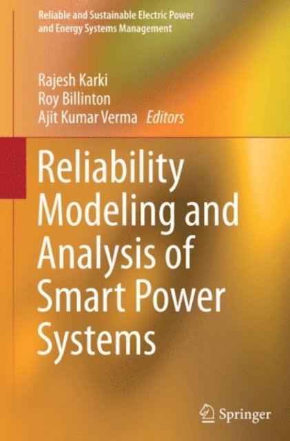 Ajit Kumar Verma, Roy Billinton, Rajesh Karki - Reliability Modeling and Analysis of Smart Power Systems, E-bok