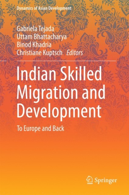 Christiane Kuptsch, Binod Khadria, Uttam Bhattacharya, Gabriela Tejada - Indian Skilled Migration and Development, E-bok