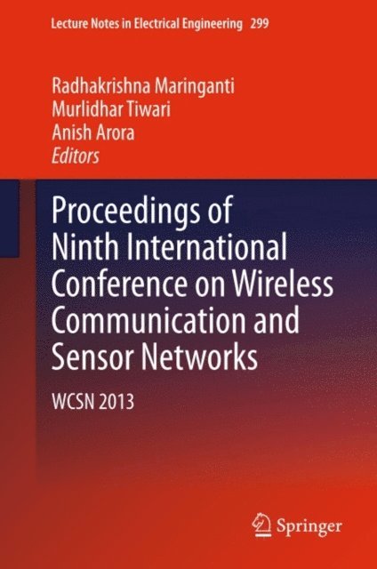Anish Arora, Murlidhar Tiwari, Radhakrishna Maringanti - Proceedings of Ninth International Conference on Wireless Communication and Sensor Networks, E-bok