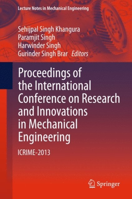 Gurinder Singh Brar, Harwinder Singh, Paramjit Singh, Sehijpal Singh Khangura - Proceedings of the International Conference on Research and Innovations in Mechanical Engineering, E-bok