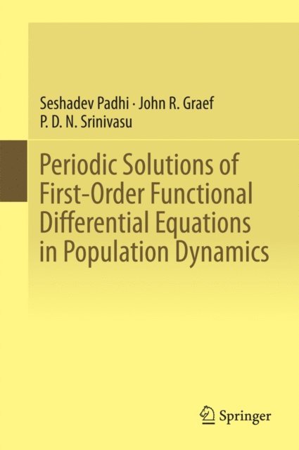 P. D. N. Srinivasu, John R. Graef, Seshadev Padhi - Periodic Solutions of First-Order Functional Differential Equations in Population Dynamics, E-bok