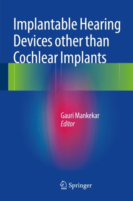 Gauri Mankekar - Implantable Hearing Devices other than Cochlear Implants, E-bok. Tillgänglighet: Lägg i varukorg