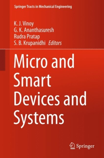 S. B. Krupanidhi, Rudra Pratap, G. K. Ananthasuresh, K. J. Vinoy - Micro and Smart Devices and Systems, E-bok