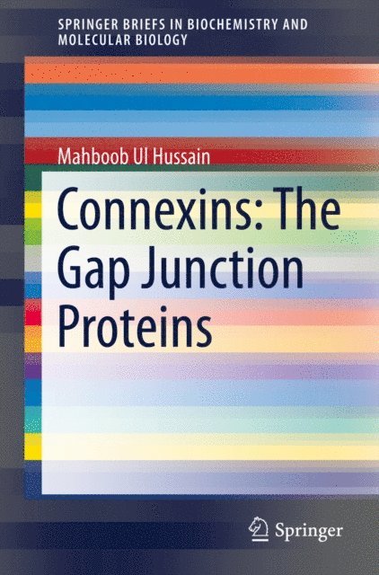Dr. Mahboob Ul Hussain - Connexins: The Gap Junction Proteins, E-bok