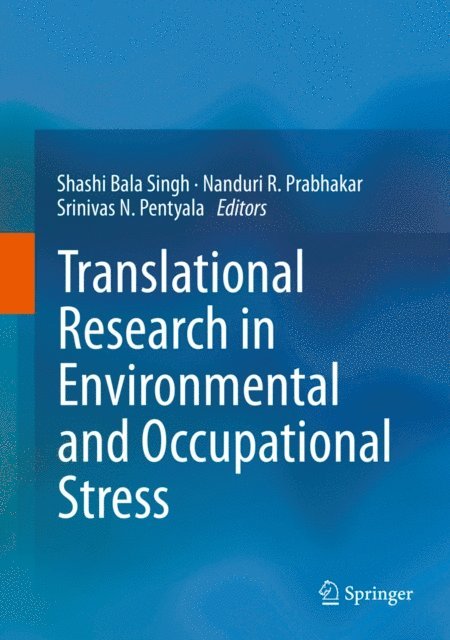 Srinivas N Pentyala, Nanduri R. Prabhakar, Shashi Bala Singh - Translational Research in Environmental and Occupational Stress, E-bok