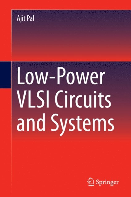 Ajit Pal - Low-Power VLSI Circuits and Systems, E-bok. Tillgänglighet: Lägg i varukorg