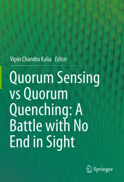 Vipin Chandra Kalia - Quorum Sensing vs Quorum Quenching: A Battle with No End in Sight, E-bok
