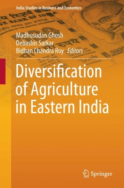 Bidhan Chandra Roy, Debashis Sarkar, Madhusudan Ghosh - Diversification of Agriculture in Eastern India, E-bok