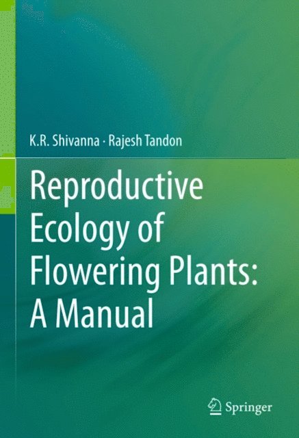 Rajesh Tandon, K.R. Shivanna - Reproductive Ecology of Flowering Plants: A Manual, E-bok