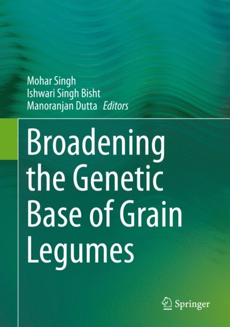 Manoranjan Dutta, Ishwari Singh Bisht, Mohar Singh - Broadening the Genetic Base of Grain Legumes, E-bok