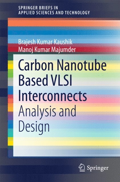 Manoj Kumar Majumder, Brajesh Kumar Kaushik - Carbon Nanotube Based VLSI Interconnects, E-bok