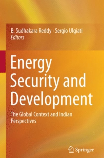 Sergio Ulgiati, B. Sudhakara Reddy - Energy Security and Development, E-bok