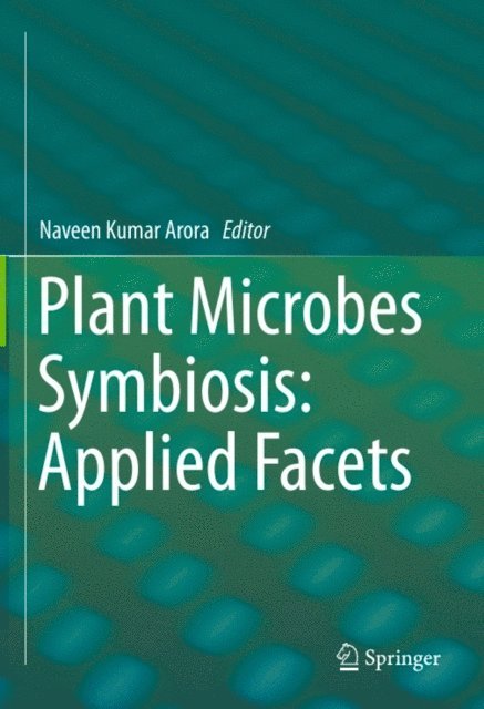 Naveen Kumar Arora - Plant Microbes Symbiosis: Applied Facets, E-bok