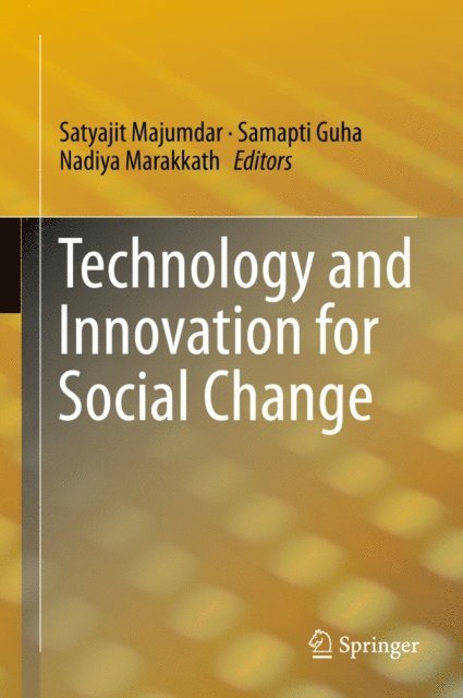 Nadiya Marakkath, Samapti Guha, Satyajit Majumdar - Technology and Innovation for Social Change, E-bok