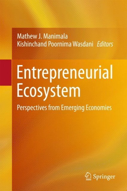 Kishinchand Poornima Wasdani, Mathew J Manimala - Entrepreneurial Ecosystem, E-bok
