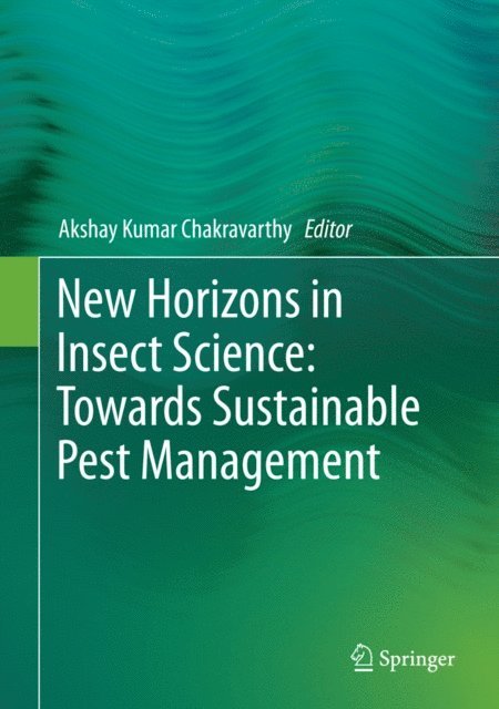 Akshay Kumar Chakravarthy - New Horizons in Insect Science: Towards Sustainable Pest Management, E-bok
