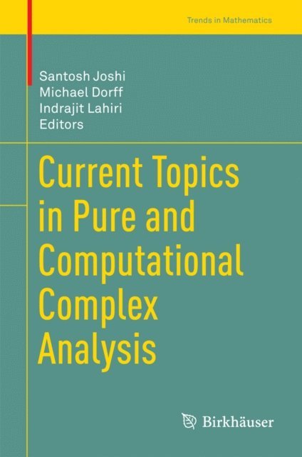 Indrajit Lahiri, Michael Dorff, Santosh Joshi - Current Topics in Pure and Computational Complex Analysis, E-bok