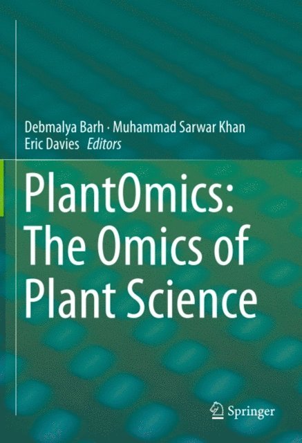 Eric Davies, Muhammad Sarwar Khan, Debmalya Barh - PlantOmics: The Omics of Plant Science, E-bok