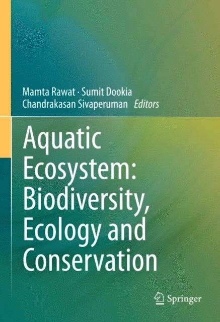 Chandrakasan Sivaperuman, Sumit Dookia, Mamta Rawat - Aquatic Ecosystem: Biodiversity, Ecology and Conservation, E-bok