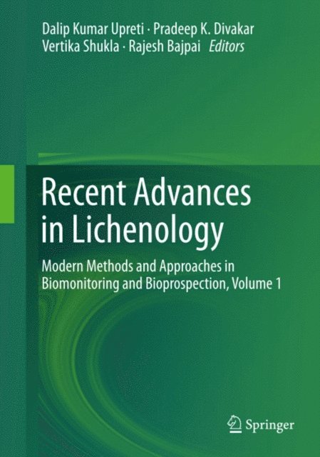 Rajesh Bajpai, Vertika Shukla, Pradeep K. Divakar, Dalip Kumar Upreti - Recent Advances in Lichenology, E-bok