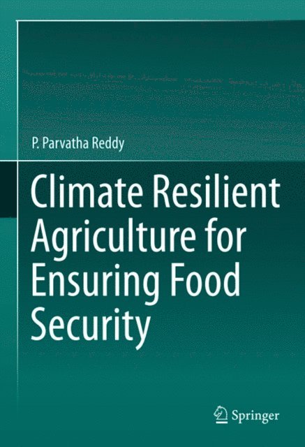 P. Parvatha Reddy - Climate Resilient Agriculture for Ensuring Food Security, E-bok