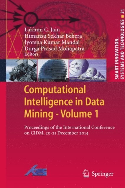 Durga Prasad Mohapatra, Jyotsna Kumar Mandal, Himansu Sekhar Behera, Lakhmi C. Jain - Computational Intelligence in Data Mining - Volume 1, E-bok