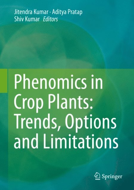 Shiv Kumar, Aditya Pratap, Jitendra Kumar - Phenomics in Crop Plants: Trends, Options and Limitations, E-bok