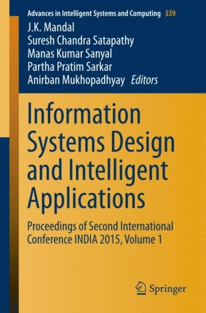 Anirban Mukhopadhyay, Partha Pratim Sarkar, Manas Kumar Sanyal, Suresh Chandra Satapathy, J. K. Mandal - Information Systems Design and Intelligent Applications, E-bok