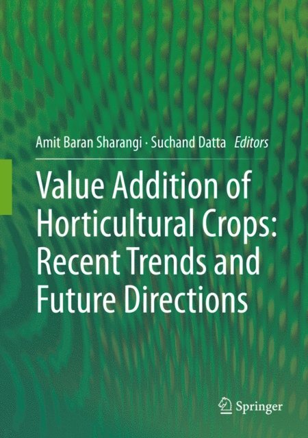 Suchand Datta, Amit Baran Sharangi - Value Addition of Horticultural Crops: Recent Trends and Future Directions, E-bok