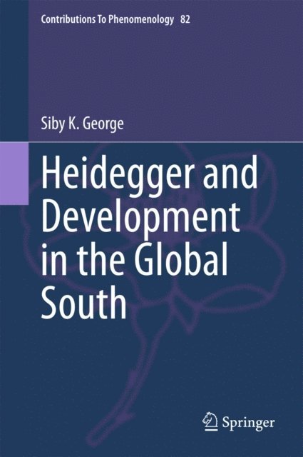 Siby K. George - Heidegger and Development in the Global South, E-bok