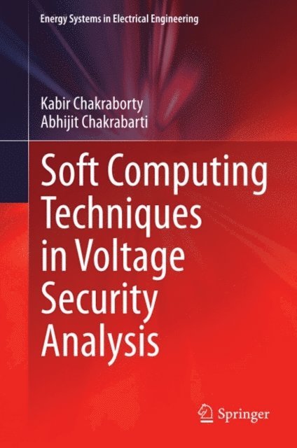 Abhijit Chakrabarti, Kabir Chakraborty - Soft Computing Techniques in Voltage Security Analysis, E-bok