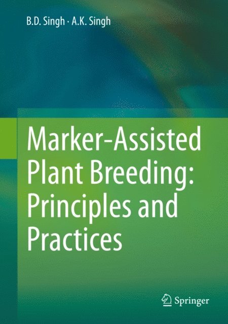 A.K. Singh, B.D. Singh - Marker-Assisted Plant Breeding: Principles and Practices, E-bok