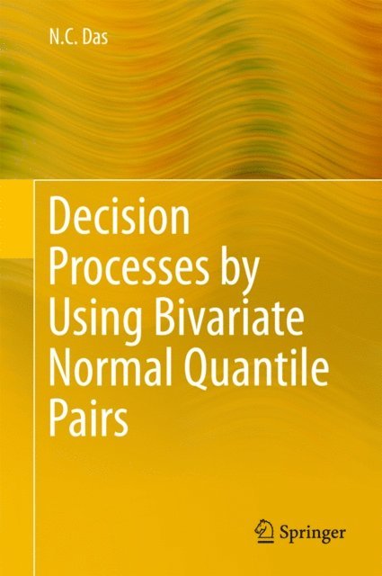 N. C. Das - Decision Processes by Using Bivariate Normal Quantile Pairs, E-bok