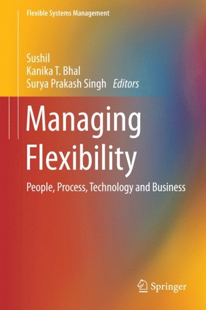 Surya Prakash Singh, Kanika T. Bhal, Sushil - Managing Flexibility, E-bok