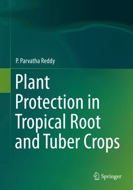P. Parvatha Reddy - Plant Protection in Tropical Root and Tuber Crops, E-bok